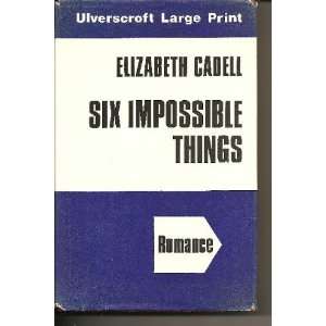    Six Impossible Things (9780854564170) Elizabeth Cadell Books