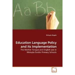 Education Language Policy and its Implementation: The Mother Tongue 