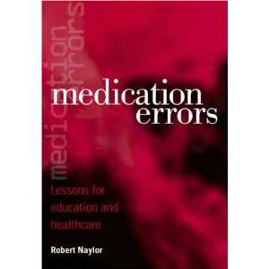 Medication Errors Lessons for Education And Healthcare