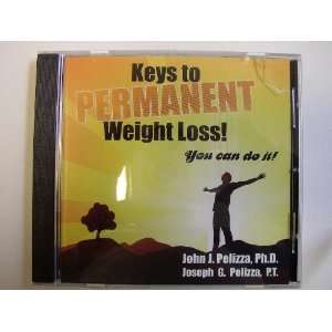  Keys to Permanent Weight Loss! You Can Do It: John J 