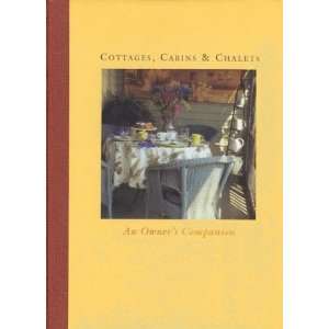  Cottages, Cabins & Chalets An Owners Companion 