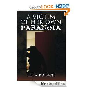 Victim of Her Own Paranoia Tina Brown  Kindle Store