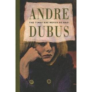 The Last Worthless Evening Four Novellas & Two Stories by Andre Dubus 