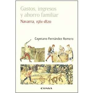 Gastos, Ingresos y Ahorro Familiar Navarra, 1561 1820 (Spanish 