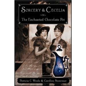  and Cecelia or The Enchanted Chocolate Pot Being the Correspondence 