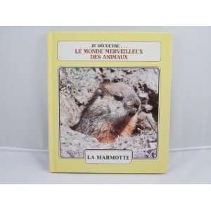  La Marmotte   Lalligator (Je Decouvre Le Monde Merveilleux 