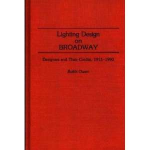 Lighting Design on Broadway Designers and Their Credits, 1915 1990 