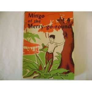 MINGO of the MERRY GO ROUND Alice Geer Kelsey  Books