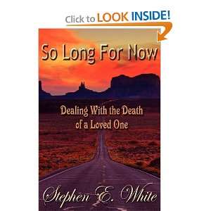  So Long For Now (9780982930717): Stephen E. White, James P 