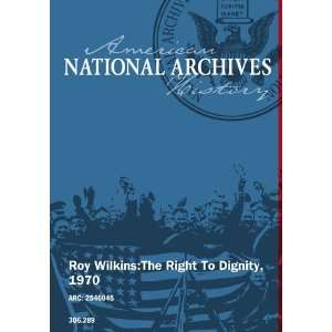  Roy Wilkins The Right to Dignity, 1970 Peter Rosen 