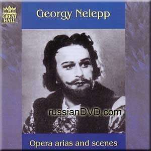 : Opera Arias and Scenes   Georgy Nelepp: Verstovsky, Glinka, Rimsky 