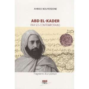  Abd El Kader par ses contemporains (9782910728724 