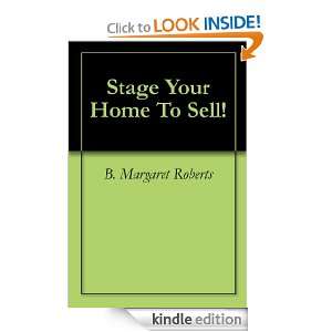 Stage Your Home To Sell B. Margaret Roberts  Kindle 