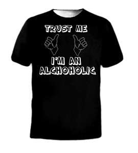 Trust Me Im An Alcoholic Drunk Funny Humor Tee T Shirt  