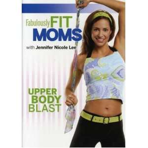  Fabulously Fit Moms: Upper Body Blast: Jennifer Nicole Lee 