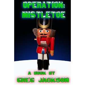  Operation Mistletoe (9780615167459) Greg Jackson Books