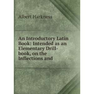  An Introductory Latin Book Intended as an Elementary 