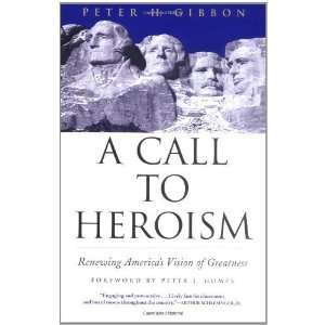 A Call to Heroism Renewing Americas Vision of Greatness 
