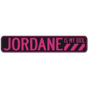   JORDANE IS MY IDOL  STREET SIGN