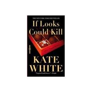    If Looks Could Kill (9780446612579) Kate; Kate White White Books