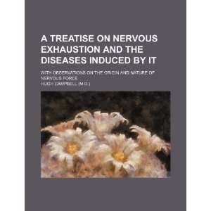  A Treatise on Nervous Exhaustion and the Diseases Induced 