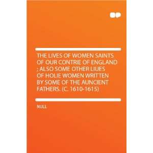   Holie Women Written by Some of the Auncient Fathers. (c. 1610 1615
