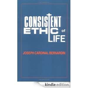 Consistent Ethic of Life Joseph Cardinal Bernardin Joseph Cardinal 