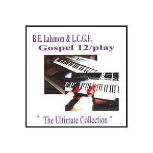   Gospel/12 Play (The Ultimate Collection) B.E.Lahmon & L.C.G.F. Music