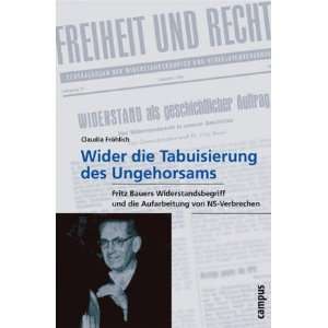  Â»Wider die Tabuisierung des UngehorsamsÂ« Fritz Bauers 