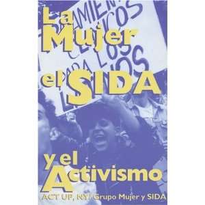  La mujer, el SIDA, y el activismo (The Spanish Edition of 