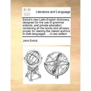 Enticks new Latin English dictionary, designed for the use of grammar 