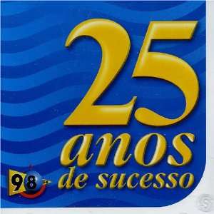  98 FM 25 Anos de Sucesso Various Artists Music