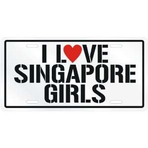 NEW  I LOVE SINGAPORE GIRLS  SINGAPORELICENSE PLATE SIGN COUNTRY 