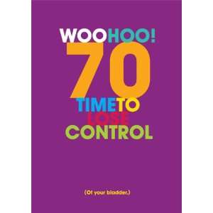  70th Birthday Cards   Time to Lose Control Baby