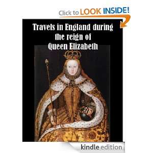 Travels in England during the reign of Queen Elizabeth Paul Hentzner 