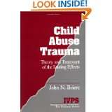 Child Abuse Trauma Theory and Treatment of the Lasting Effects 