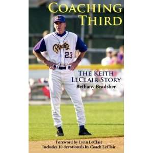  Coaching Third The Keith LeClair Story [Paperback 