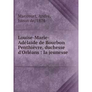 Louise Marie AdÃ©laÃ¯de de Bourbon PenthiÃ¨vre, duchesse dOrlÃ 
