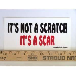   * Its Not a Scratch Its a Scar Magnetic Bumper Sticker Automotive