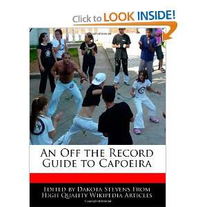  An Off the Record Guide to Capoeira (9781140667940 