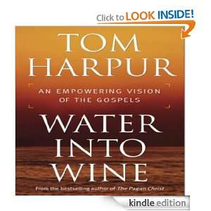 Water Into Wine Tom Harpur  Kindle Store