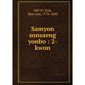   Samyon sonsaeng yonbo  2 kwon Mae sun, 1776 1840 880 01 Kim Books