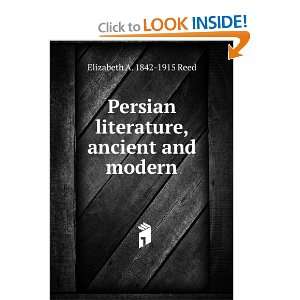  Persian literature, ancient and modern Elizabeth A. 1842 