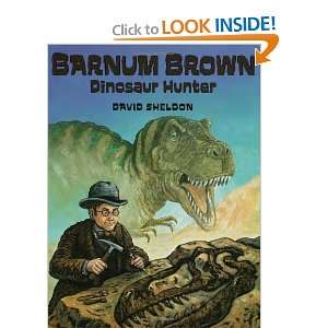    Barnum Brown Dinosaur Hunter [Hardcover] David Sheldon Books