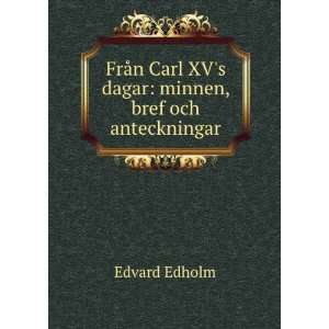  FrÃ¥n Carl XVs dagar minnen, bref och anteckningar 