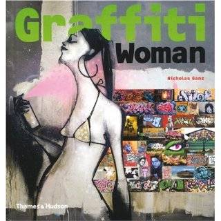 Graffiti Woman!: Graffiti and Street Art from Five Continents (Street 