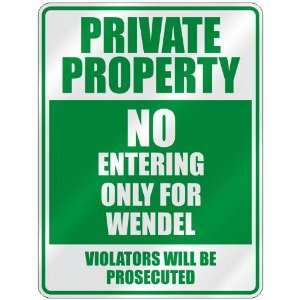   PROPERTY NO ENTERING ONLY FOR WENDEL  PARKING SIGN