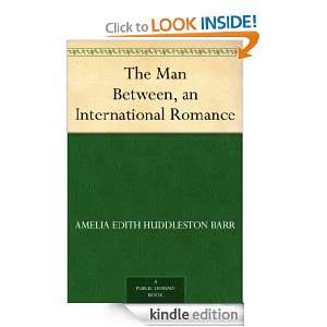 The Man Between, an International Romance Amelia Edith Huddleston 