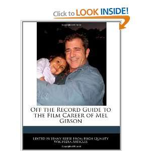   to the Film Career of Mel Gibson (9781240999705) Jenny Reese Books