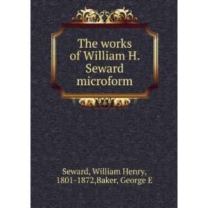  The works of William H. Seward microform William Henry 